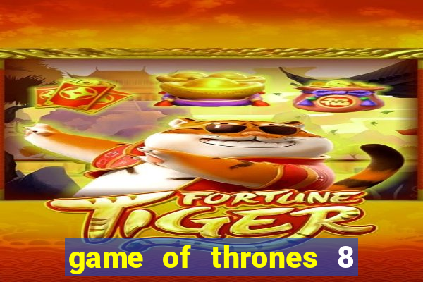 game of thrones 8 temporada torrent